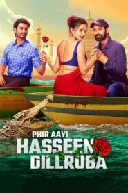 Phir Aayi Hasseen Dillruba (2024) Watch & Download Full Movie in All Quality
