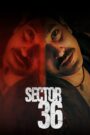 Sector 36 (2024) Watch & Download Full Hindi Movie, All Quality